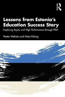 Lessons from Estonia’s Education Success Story - Peeter Mehisto, Maie Kitsing