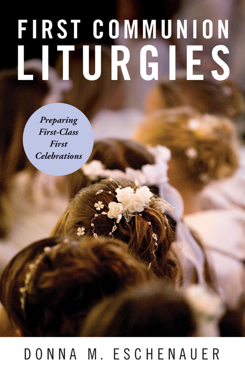 First Communion Liturgies -  Donna  M. Eschenauer