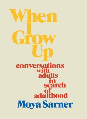 When I Grow Up - Moya Sarner