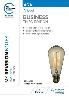 My Revision Notes: AQA A-level Business: Third Edition - Neil James, George Vlachonikolis