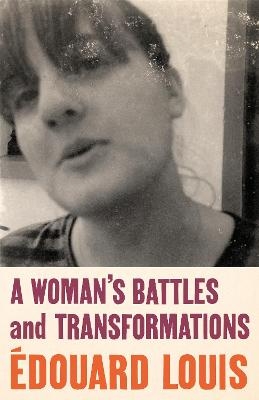 A Woman’s Battles and Transformations - Édouard Louis