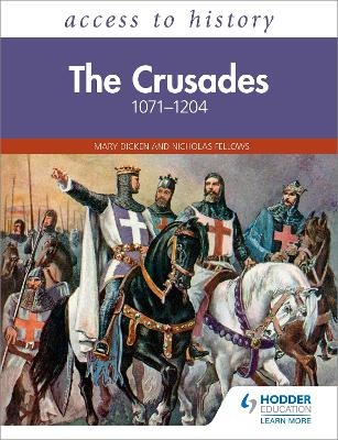 Access to History: The Crusades 1071–1204 - Mary Dicken