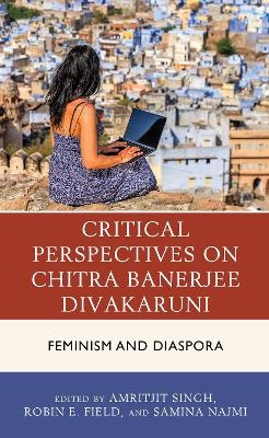 Critical Perspectives on Chitra Banerjee Divakaruni - 