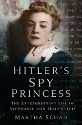 Hitler's Spy Princess - Schad, Martha