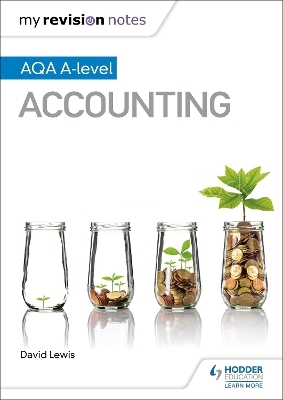 My Revision Notes: AQA A-level Accounting - David Lewis