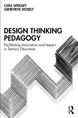 Design Thinking Pedagogy - Cara Wrigley, Genevieve Mosely