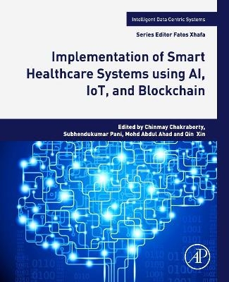 Implementation of Smart Healthcare Systems using AI, IoT, and Blockchain - 