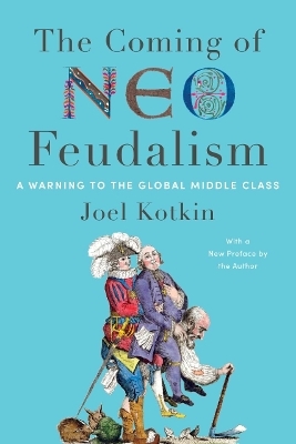 The Coming of Neo-Feudalism - Joel Kotkin