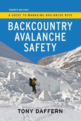 Backcountry Avalanche Safety - 4th Edition - Tony Daffern