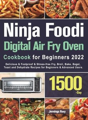 Ninja Foodi Digital Air Fry Oven Cookbook for Beginners 2022 - Jennings Roxy