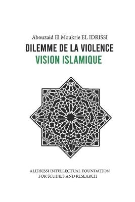 Dilemme de la Violence - Abouzaid El Moukrie El Idrissi