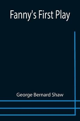 Fanny's First Play - George Bernard Shaw