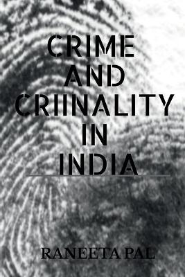 Crime and Criminality in India - Raneeta Pal