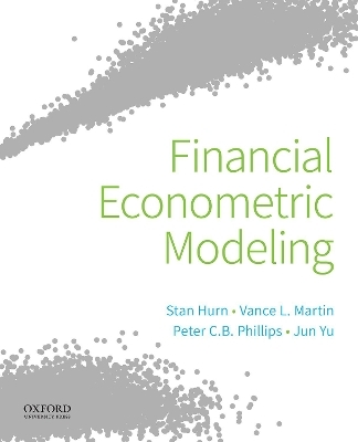 Financial Econometric Modeling - Stan Hurn, Vance L. Martin, Jun Yu, Peter C.B. Phillips