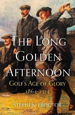 The Long Golden Afternoon - Stephen Proctor