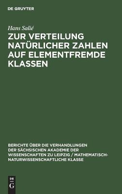 Zur Verteilung natÃ¼rlicher Zahlen auf elementfremde Klassen - Hans SaliÃ©