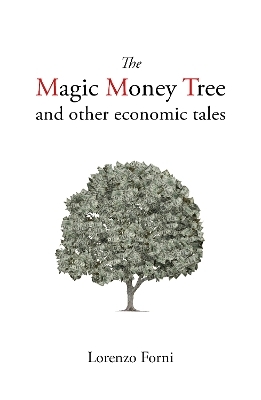 The Magic Money Tree and Other Economic Tales - Professor Lorenzo Forni