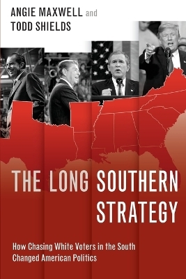 The Long Southern Strategy - Angie Maxwell, Todd Shields