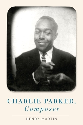 Charlie Parker, Composer - Henry Martin