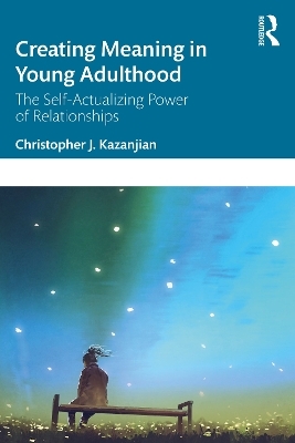 Creating Meaning in Young Adulthood - Christopher J. Kazanjian