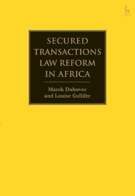 Secured Transactions Law Reform in Africa - Dr Marek Dubovec, Professor Louise Gullifer