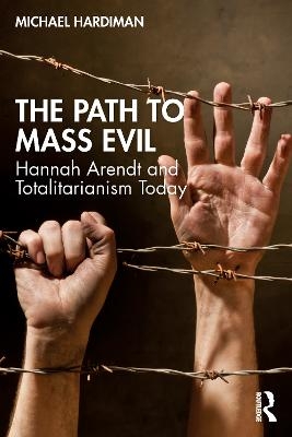 The Path to Mass Evil - Michael Hardiman