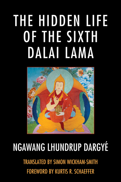 Hidden Life of the Sixth Dalai Lama -  Ngawang Lhundrup Dargye