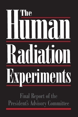 The Human Radiation Experiments -  Advisory Committee on Human Radiation Experiments