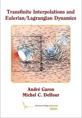 Transfinite Interpolations and Eulerian/Lagrangian Dynamics - André Garon, Michel C. Delfour