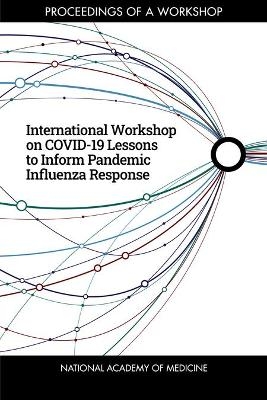 International Workshop on COVID-19 Lessons to Inform Pandemic Influenza Response -  National Academy of Medicine