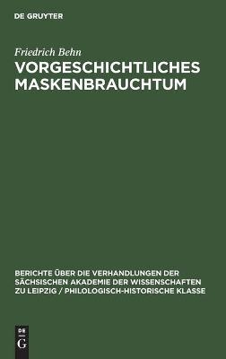 Vorgeschichtliches Maskenbrauchtum - Friedrich Behn