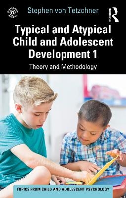 Typical and Atypical Child and Adolescent Development 1 Theory and Methodology - Stephen Von Tetzchner