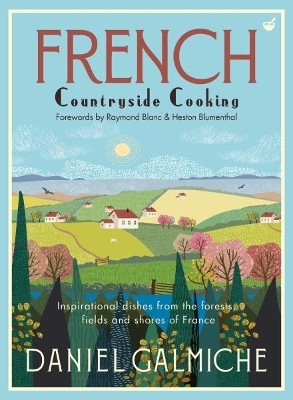 French Countryside Cooking - Daniel Galmiche