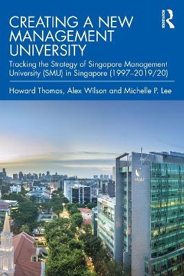 Creating a New Management University - Howard Thomas, Alex Wilson, Michelle P. Lee