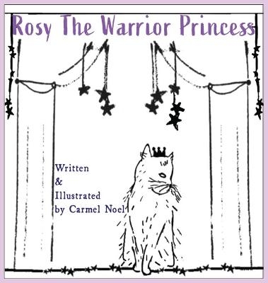 Rosy The Warrior Princess - Carmel Noel