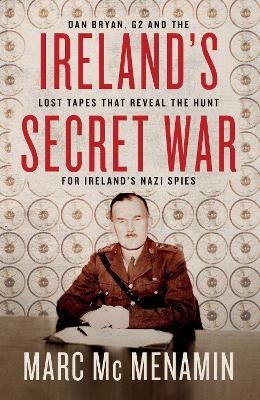 Ireland's Secret War - Marc McMenamin