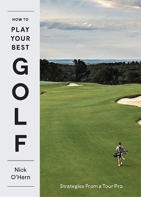 How to Play Your Best Golf - Nick O'Hern