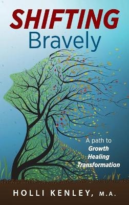 SHIFTING Bravely - Holli Kenley