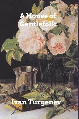 A House of Gentlefolk - Ivan Turgenev