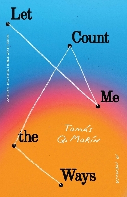 Let Me Count the Ways - Tomás Q. Morín