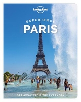 Lonely Planet Experience Paris - Lonely Planet; Le Nevez, Catherine; Carillet, Jean-Bernard; Cho, Eileen; Fong Yan, Fabienne