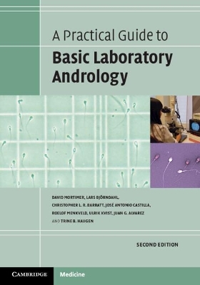 A Practical Guide to Basic Laboratory Andrology - David Mortimer, Lars Björndahl, Christopher L. R. Barratt, José Antonio Castilla, Roelof Menkveld