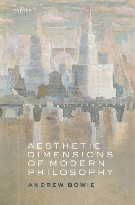 Aesthetic Dimensions of Modern Philosophy - Andrew Bowie