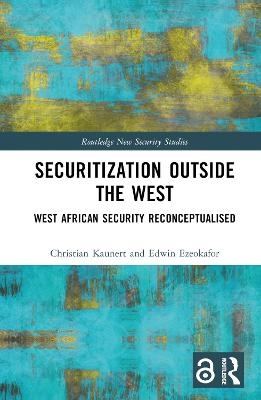 Securitization Outside the West - Christian Kaunert, Edwin Ezeokafor