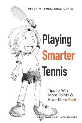 Playing Smarter Tennis - Peter M Engstrom Uspta