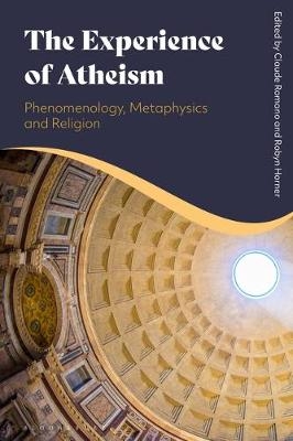 The Experience of Atheism: Phenomenology, Metaphysics and Religion - 