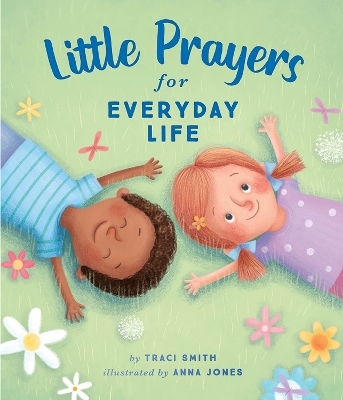 Little Prayers for Everyday Life - Traci Smith