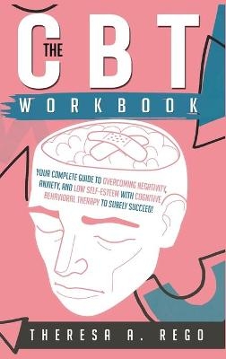 The CBT Workbook - Theresa A Rego