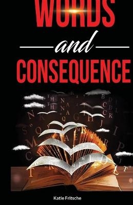 Words and Consequence - Katie Fritsche