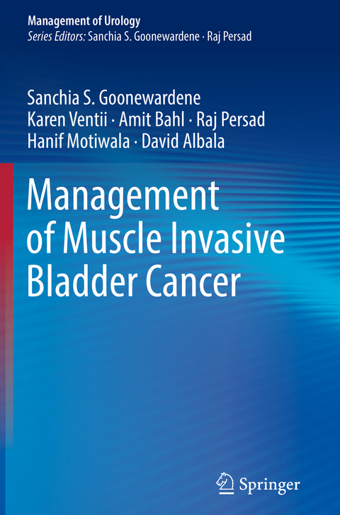 Management of Muscle Invasive Bladder Cancer - Sanchia S. Goonewardene, Karen Ventii, Amit Bahl, Raj Persad, Hanif Motiwala, David Albala